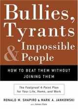 9781400050116-1400050111-Bullies, Tyrants, and Impossible People: How to Beat Them Without Joining Them