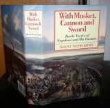 9781885119278-1885119275-With Musket, Cannon And Sword: Battle Tactics Of Napoleon And His Enemies