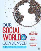 9781544344416-1544344414-Our Social World: Condensed: An Introduction to Sociology