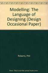 9780951829936-0951829939-Modelling: The Language of Designing (Design Occasional Paper)