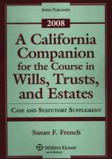 9780735572942-0735572941-A California Companion for the Course in Wills, Trusts, and Estates: 2008 Case and Statutory Supplement
