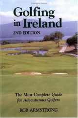 9781565547261-1565547268-Golfing in Ireland: The Most Complete Guide For Adventurous Golfers