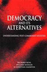 9780801860386-0801860385-Democracy and Its Alternatives: Understanding Post-Communist Societies