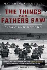 9781948155397-1948155397-D-Day and Beyond: The Things Our Fathers Saw-Volume 5