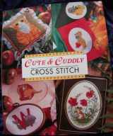 9781853914898-1853914894-Cute & Cuddly Cross Stitch (The Cross Stitch Collection)