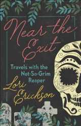 9780664265670-0664265677-Near the Exit: Travels with the Not-So-Grim Reaper