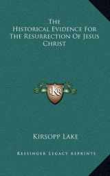 9781163408469-1163408468-The Historical Evidence For The Resurrection Of Jesus Christ