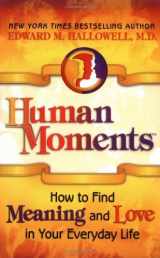 9781558749108-1558749101-Human Moments: How to Find Meaning and Love in Your Everyday Life