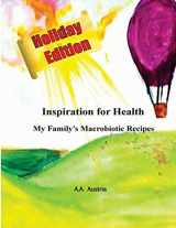 9780917921841-0917921844-Inspiration for Health: My Family's Macrobiotic Recipes- Holiday Edition