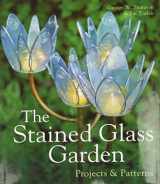 9781895569575-1895569575-The Stained Glass Garden: Projects & Patterns