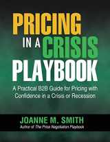 9780989723831-0989723836-Pricing in a Crisis Playbook: A Practical B2B Guide for Pricing with Confidence in a Crisis or Recession