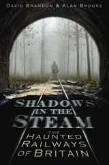 9780752461847-0752461842-Shadows in the Steam: The Haunted Railways of Britain (Shadows series)