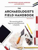 9781743318065-1743318065-The Archaeologist's Field Handbook: The essential guide for beginners and professionals in Australia