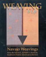 9780295986524-0295986522-Weaving Is Life: Navajo Weavings from the Edwin L. And Ruth E. Kennedy Southwest Native American Collection