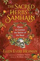 9781620558614-1620558610-The Sacred Herbs of Samhain: Plants to Contact the Spirits of the Dead
