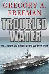 9780230103399-0230103391-Troubled Water: Race, Mutiny, and Bravery on the USS Kitty Hawk