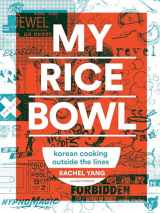 9781632170781-1632170787-My Rice Bowl: Korean Cooking Outside the Lines