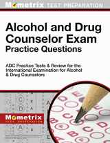 9781630942182-1630942189-Alcohol and Drug Counselor Exam Practice Questions: Adc Practice Tests and Review for the International Examination for Alcohol and Drug Counselors (Mometrix Test Preparation)