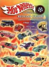 9781574323016-1574323016-Hot Wheels the Ultimate Redline Guide Identification and Values 1968-1977