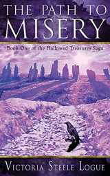 9780988304451-0988304457-The Path to Misery: Book One of the Hallowed Treasures Saga