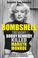 9781913543624-1913543625-Bombshell: The Night Bobby Kennedy Killed Marilyn Monroe