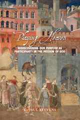 9781573833523-1573833525-Playing Heaven: Rediscovering Our Purpose as Participants in the Mission of God