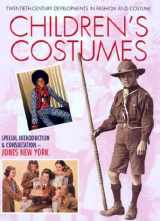 9781590844205-1590844203-Children's Costumes (Twentieth-Century Developments in Fashion and Costume)