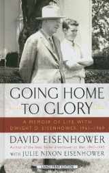 9781410434388-1410434389-Going Home to Glory: A Memoir of Life with Dwight D. Eisenhower, 1961-1969 (Thorndike Press Large Print Biography)