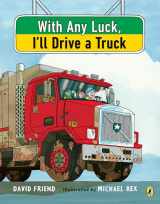 9781984813886-1984813889-With Any Luck I'll Drive a Truck