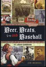 9781935806349-1935806343-Beer, Brats, and Baseball: St. Louis Germans