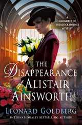 9781250621887-1250621887-The Disappearance of Alistair Ainsworth: A Daughter of Sherlock Holmes Mystery (The Daughter of Sherlock Holmes Mysteries, 3)