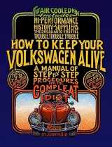 9781566913102-1566913101-How to Keep Your Volkswagen Alive: A Manual of Step-by-Step Procedures for the Compleat Idiot