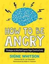 9781839971303-1839971304-How to Be Angry: Strategies to Help Kids Express Anger Constructively