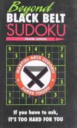 9781402780707-1402780702-Beyond Black Belt Sudoku: If you have to ask, it's too hard for you. (Martial Arts Puzzles Series)
