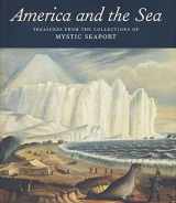 9780300114027-0300114028-America and the Sea: Treasures from the Collections of Mystic Seaport