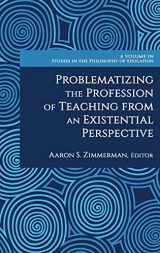 9781648029455-1648029450-Problematizing the Profession of Teaching from an Existential Perspective (Studies in the Philosophy of Education)