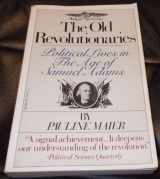 9780394750736-039475073X-The Old Revolutionaries: Political Lives in the Age of Samuel Adams