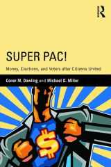 9781138015517-1138015512-Super PAC!: Money, Elections, and Voters after Citizens United (Routledge Research in American Politics and Governance)