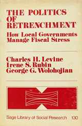 9780803916890-0803916892-The Politics of Retrenchment: How Local Governments Manage Fiscal Stress (SAGE Library of Social Research)