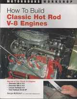 9780760327777-0760327777-How To Build Classic Hot Rod V-8 Engines (Motorbooks Workshop)