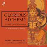 9781999353582-1999353587-Glorious Alchemy: Living the Lalitā Sahasranāma