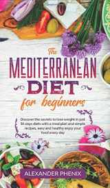 9781914163159-191416315X-The Mediterranean diet for beginners: Discover the secrets to lose weight in just 30 days diets with a meal plan and simple recipes, easy and healthy enjoy your food every day