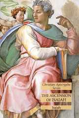 9781631186202-1631186205-The Ascension of Isaiah: Christian Apocrypha Series