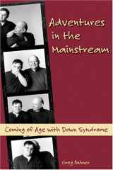 9781890627300-1890627305-Adventures In The Mainstream: Coming Of Age With Down Syndrome