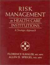 9780763702571-0763702579-Risk Management in Health Care Institutions: A Strategic Approach