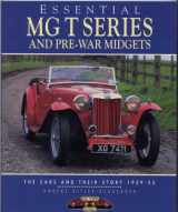 9781870979603-1870979605-Essential MG T Series and Pre-War Midgets: The Cars and Their Story 1929-55