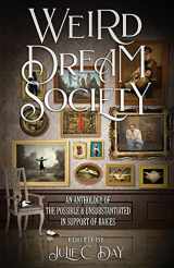 9780998925288-0998925284-Weird Dream Society: An Anthology of the Possible & Unsubstantiated in Support of RAICES