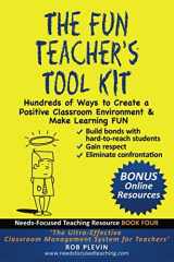 9781549800528-1549800523-The Fun Teacher’s Tool kit: Hundreds of Ways to Create a Positive Classroom Environment & Make Learning FUN (Needs-Focused Teaching Resource)