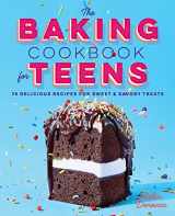 9781638788560-1638788561-The Baking Cookbook for Teens: 75 Delicious Recipes for Sweet and Savory Treats