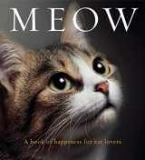 9781925335088-1925335089-Meow: A book of happiness for cat lovers (Animal Happiness)